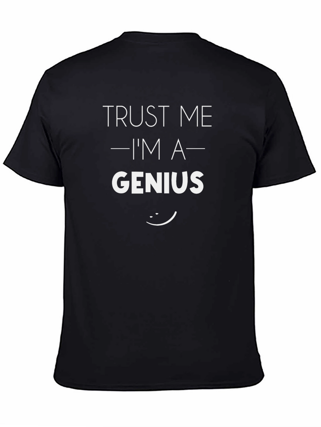 Trust Me Im A Genius T-Shirt Funny Graphic Tee