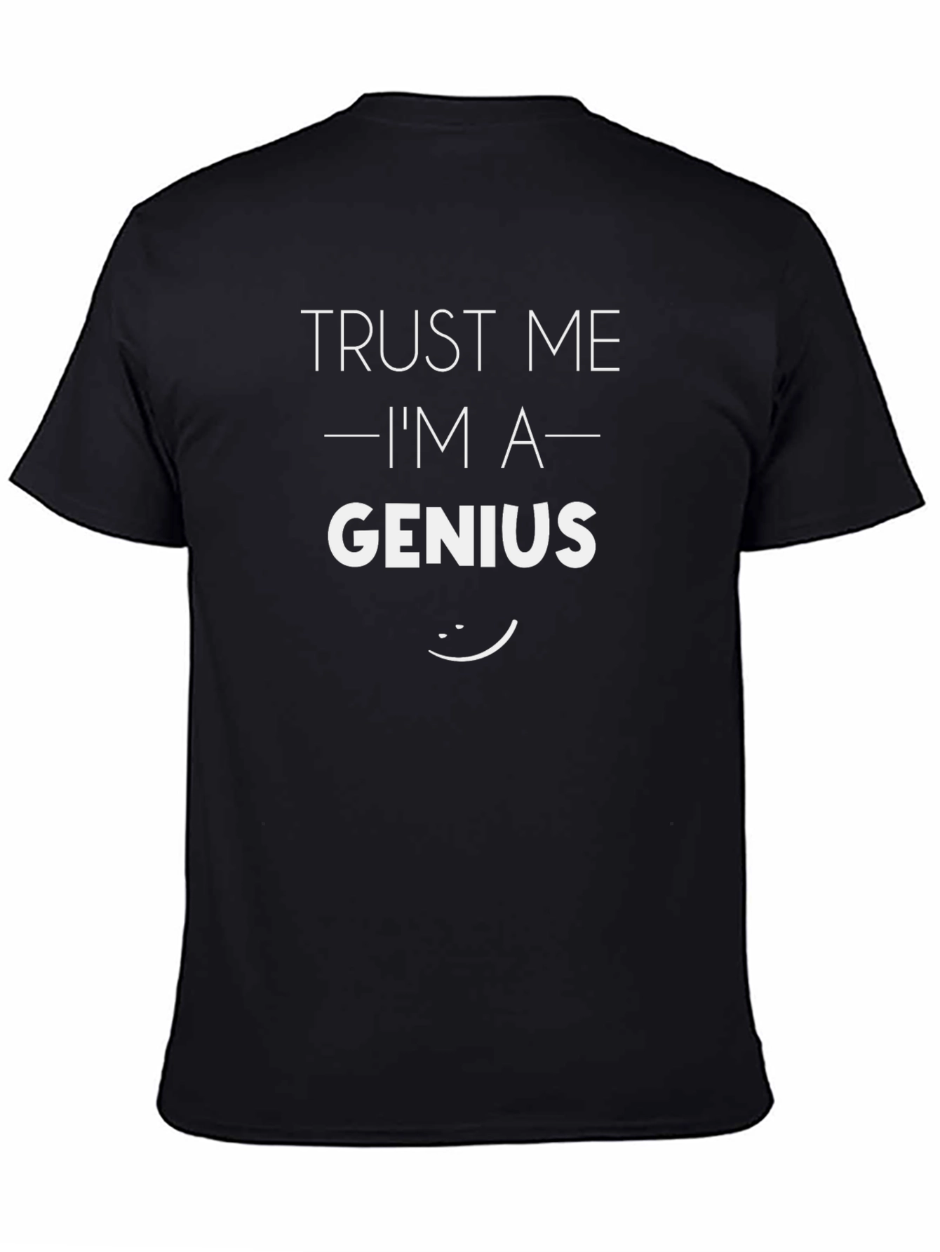 Trust Me Im A Genius T-Shirt Funny Graphic Tee