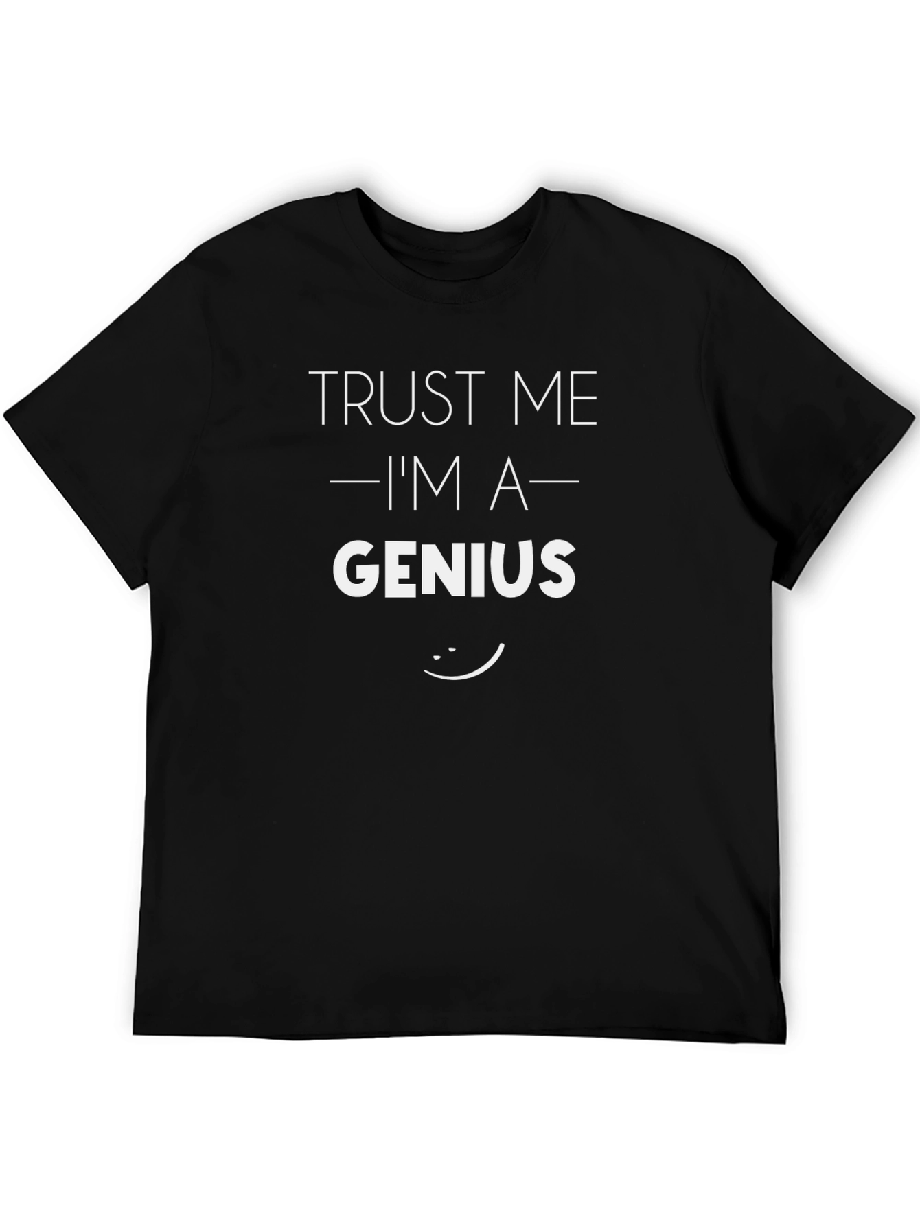 Trust Me Im A Genius T-Shirt Funny Graphic Tee