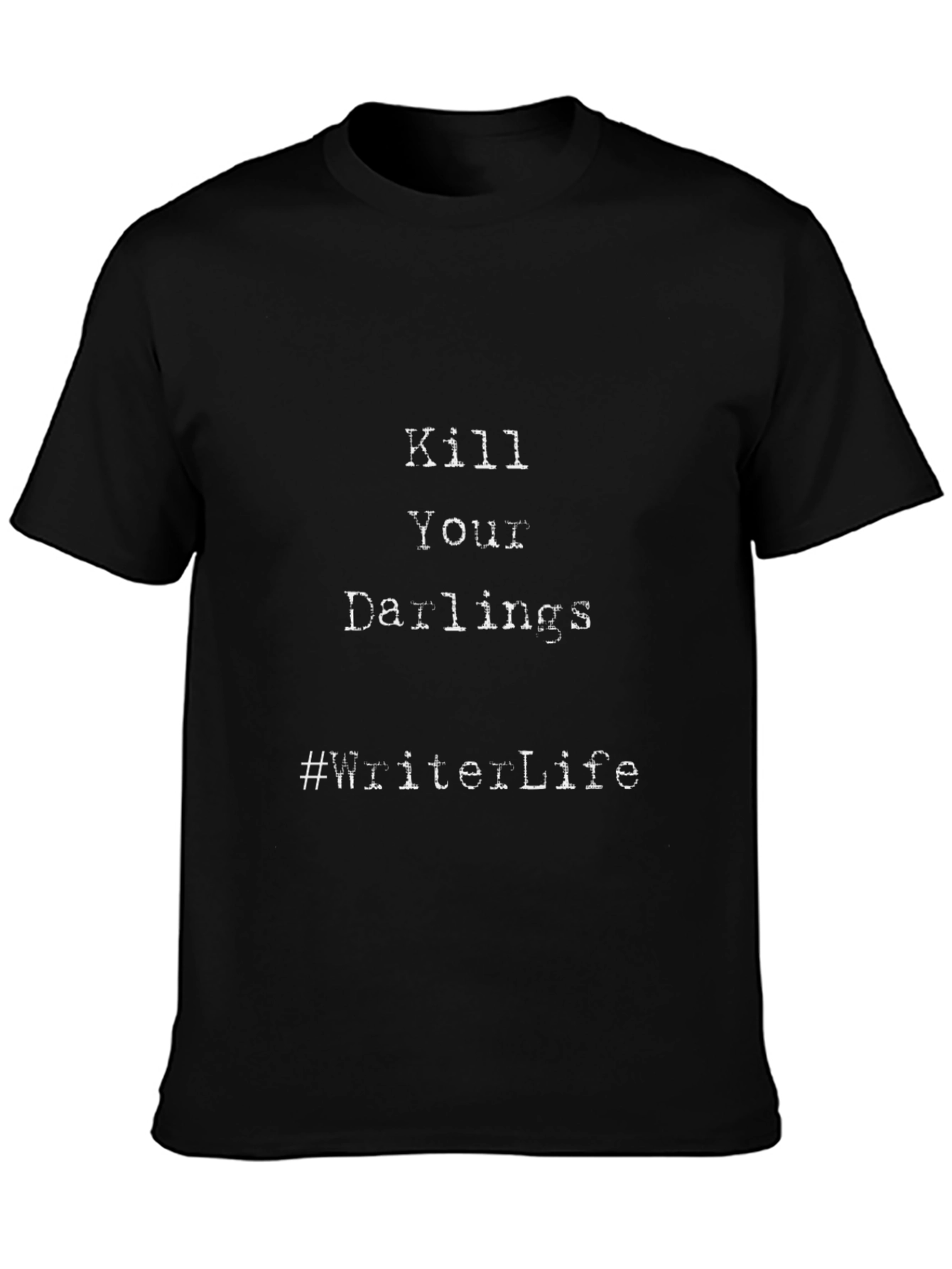 Kill Your Darlings Writer Life Graphic Tee