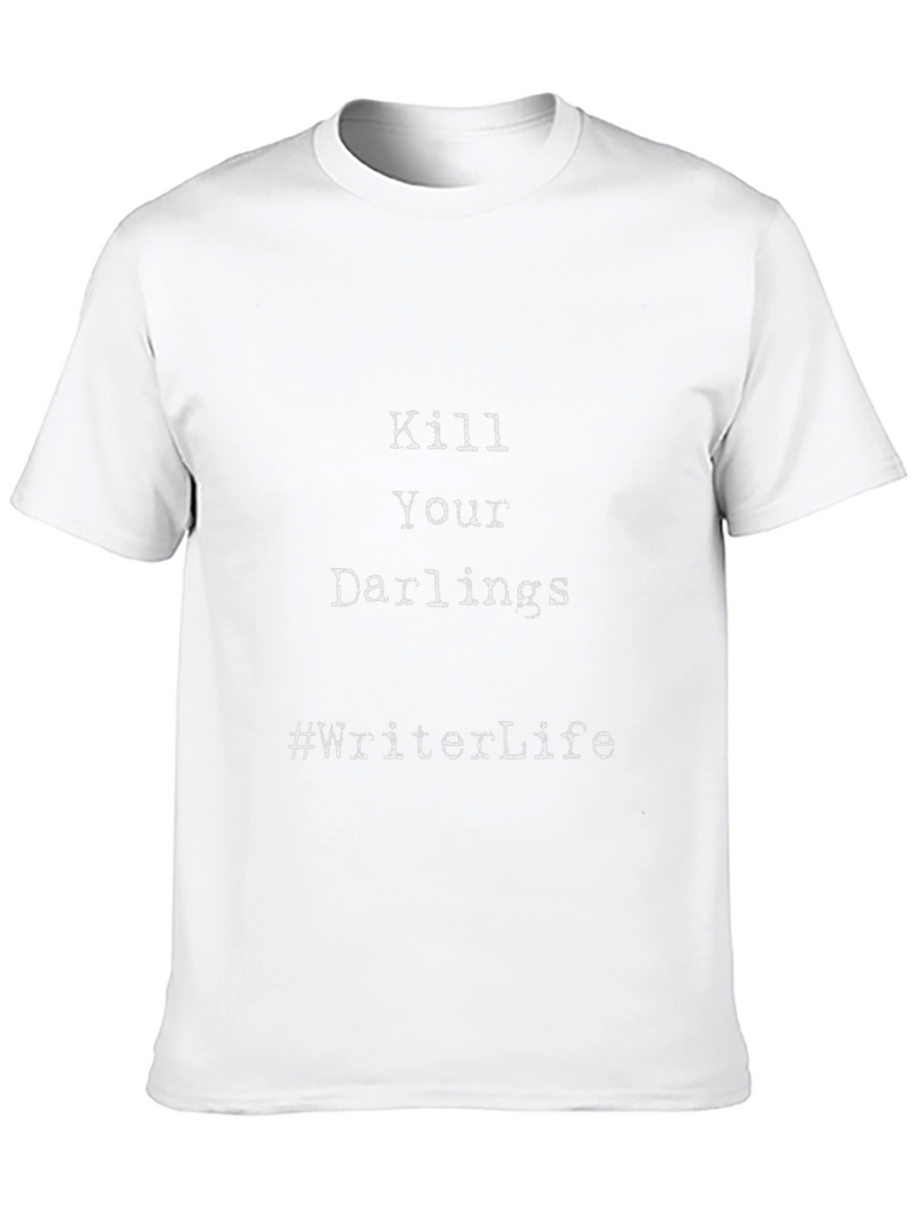 Kill Your Darlings Writer Life Graphic Tee