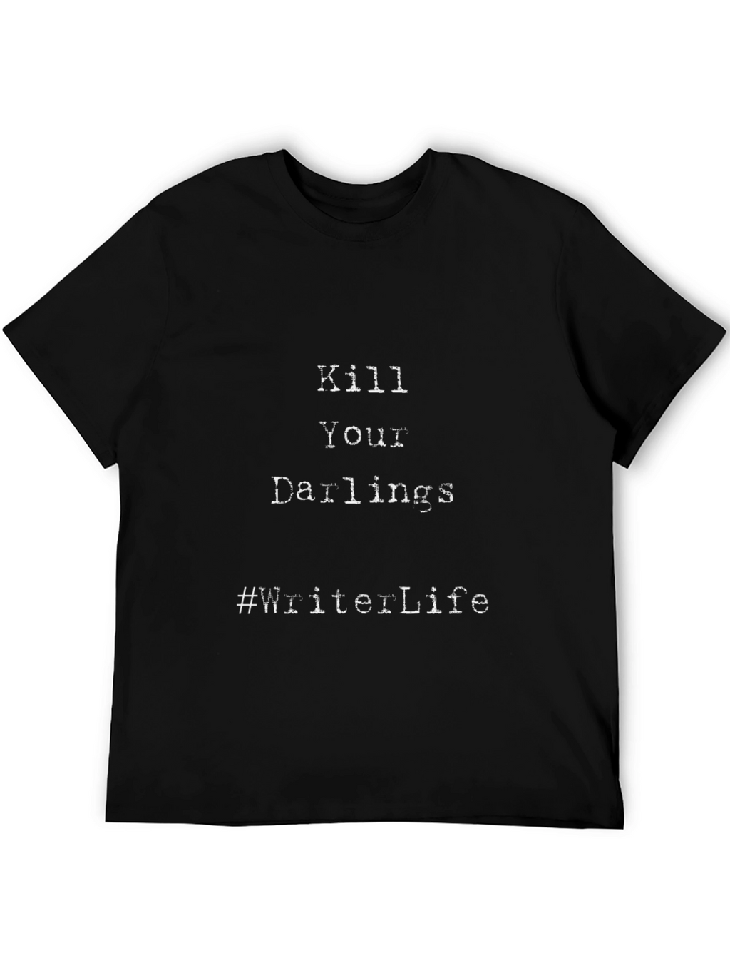 Kill Your Darlings Writer Life Graphic Tee