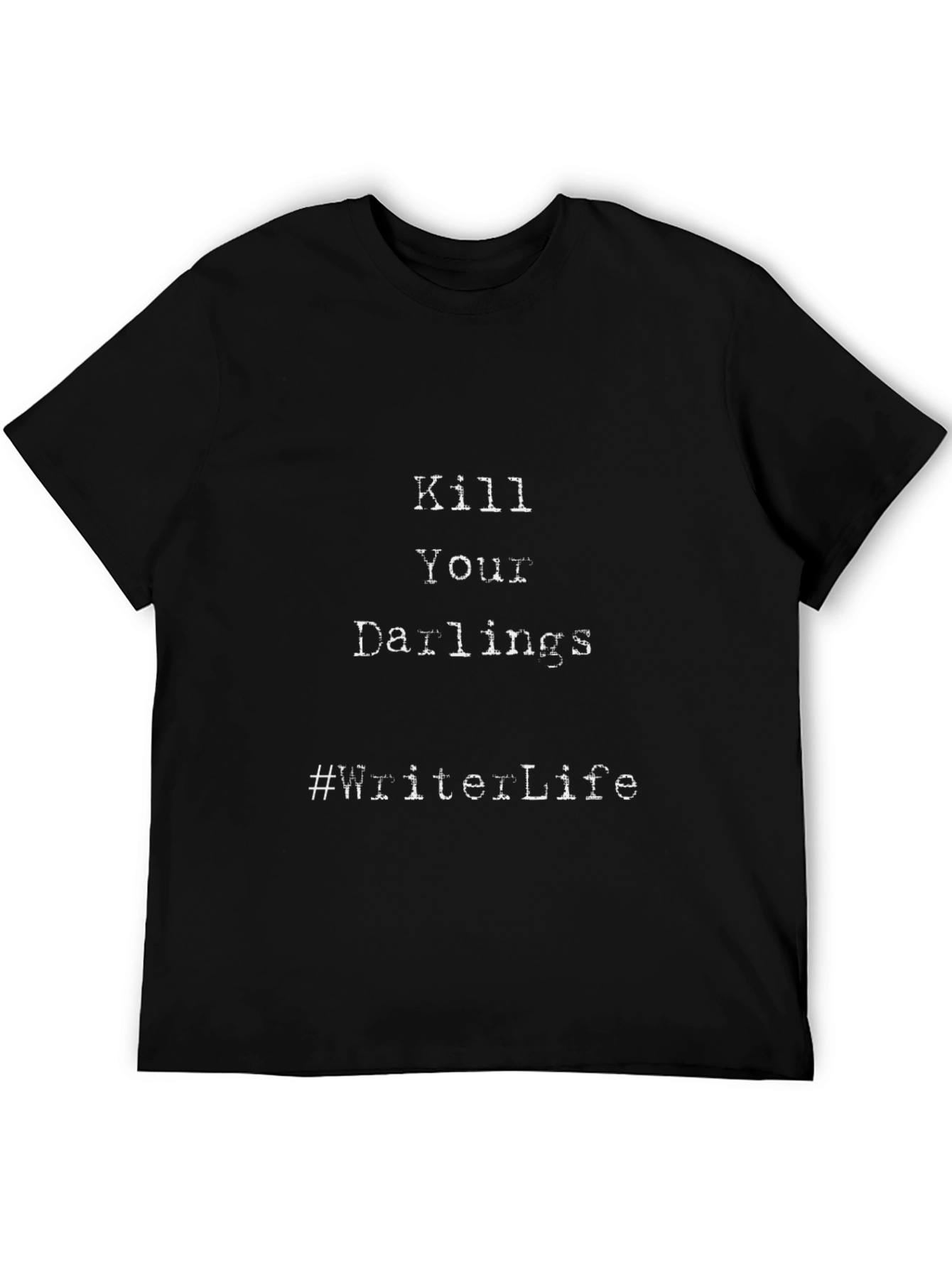 Kill Your Darlings Writer Life Graphic Tee