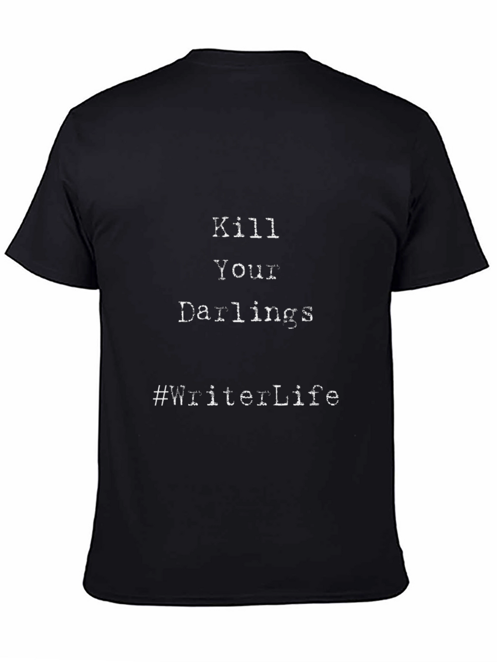 Kill Your Darlings Writer Life Graphic Tee