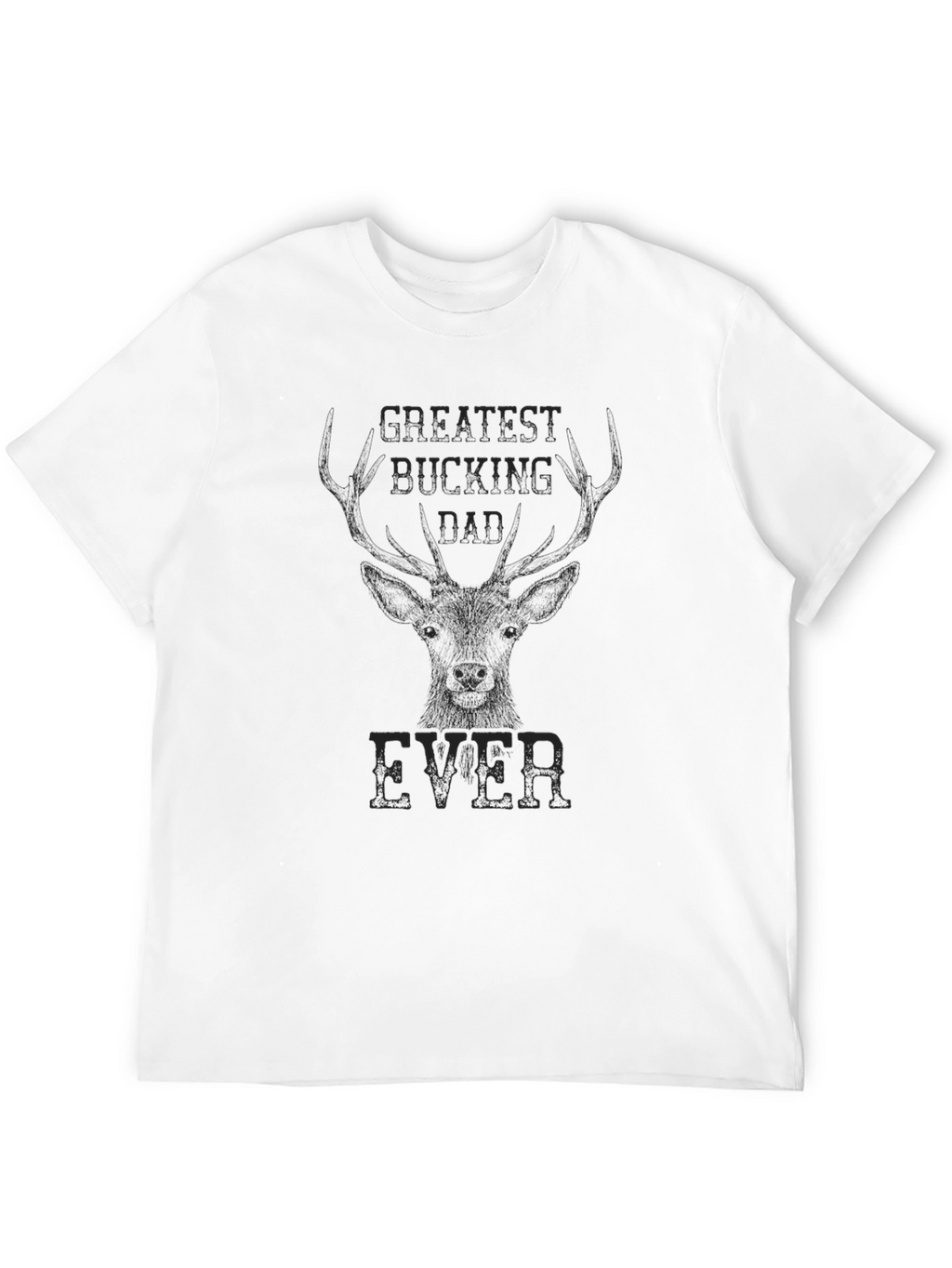 Greatest Bucking Dad Ever Black Graphic T-Shirt