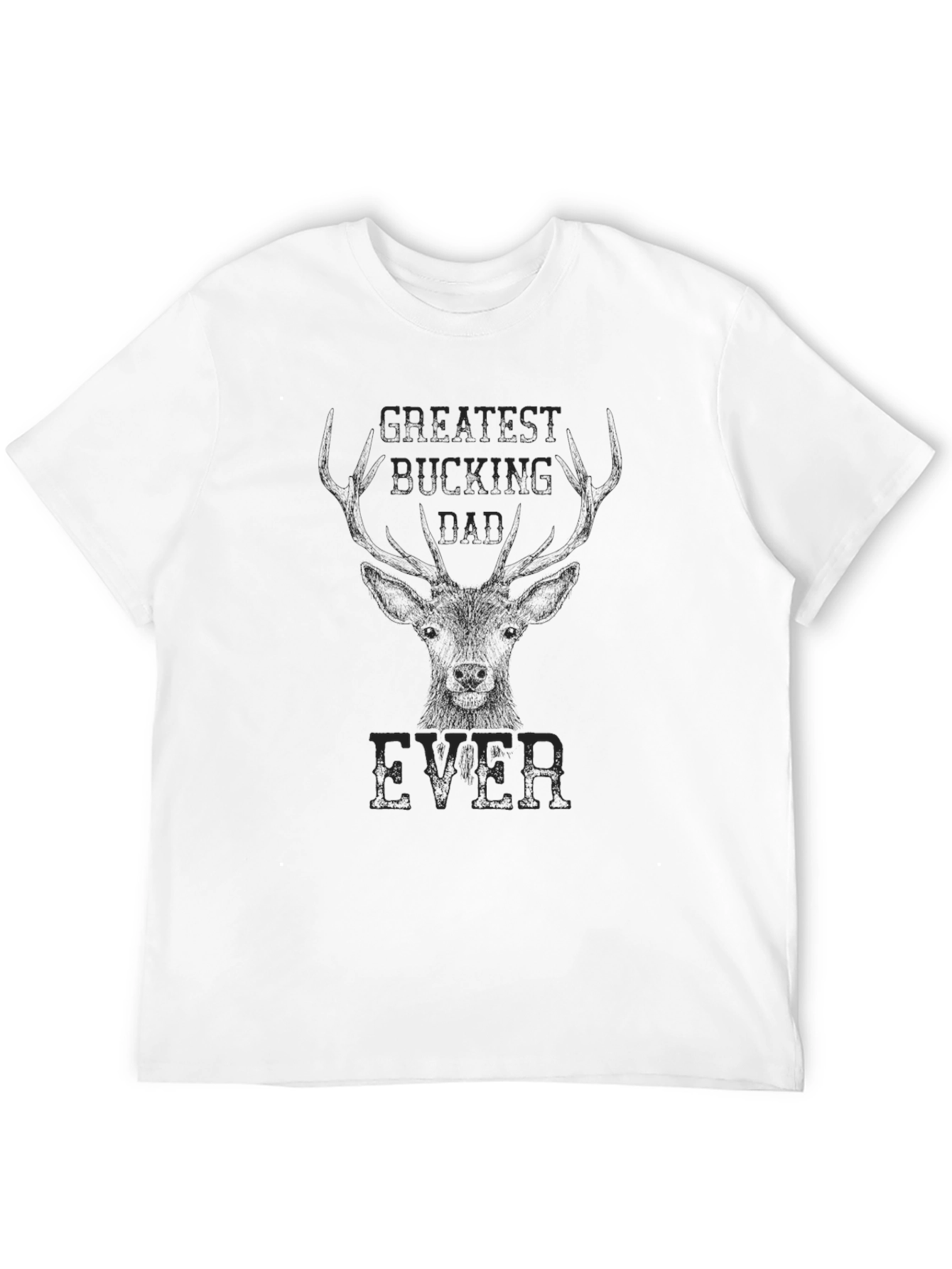 Greatest Bucking Dad Ever Black Graphic T-Shirt