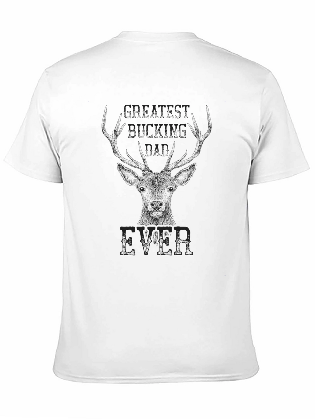 Greatest Bucking Dad Ever Black Graphic T-Shirt