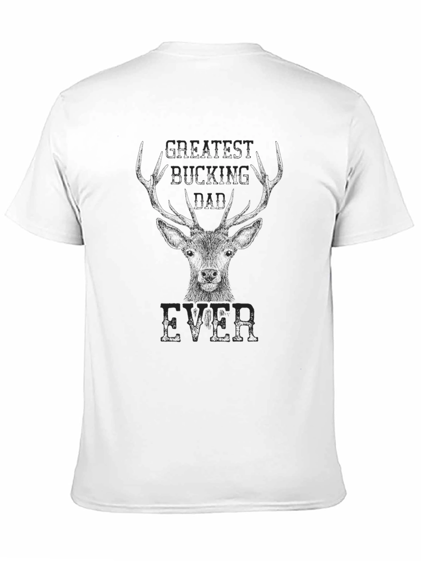 Greatest Bucking Dad Ever Black Graphic T-Shirt