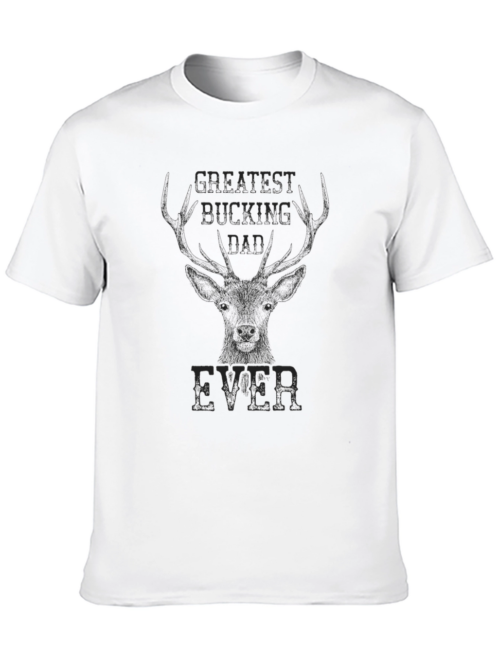 Greatest Bucking Dad Ever Black Graphic T-Shirt