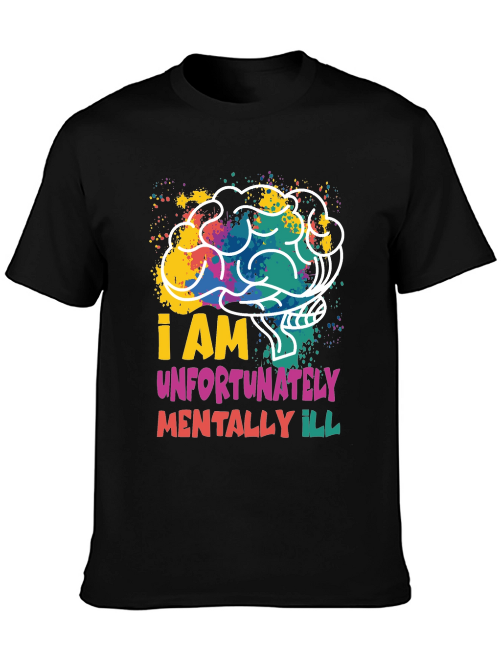 I am Unfortunately Mentally Ill Graphic Tee