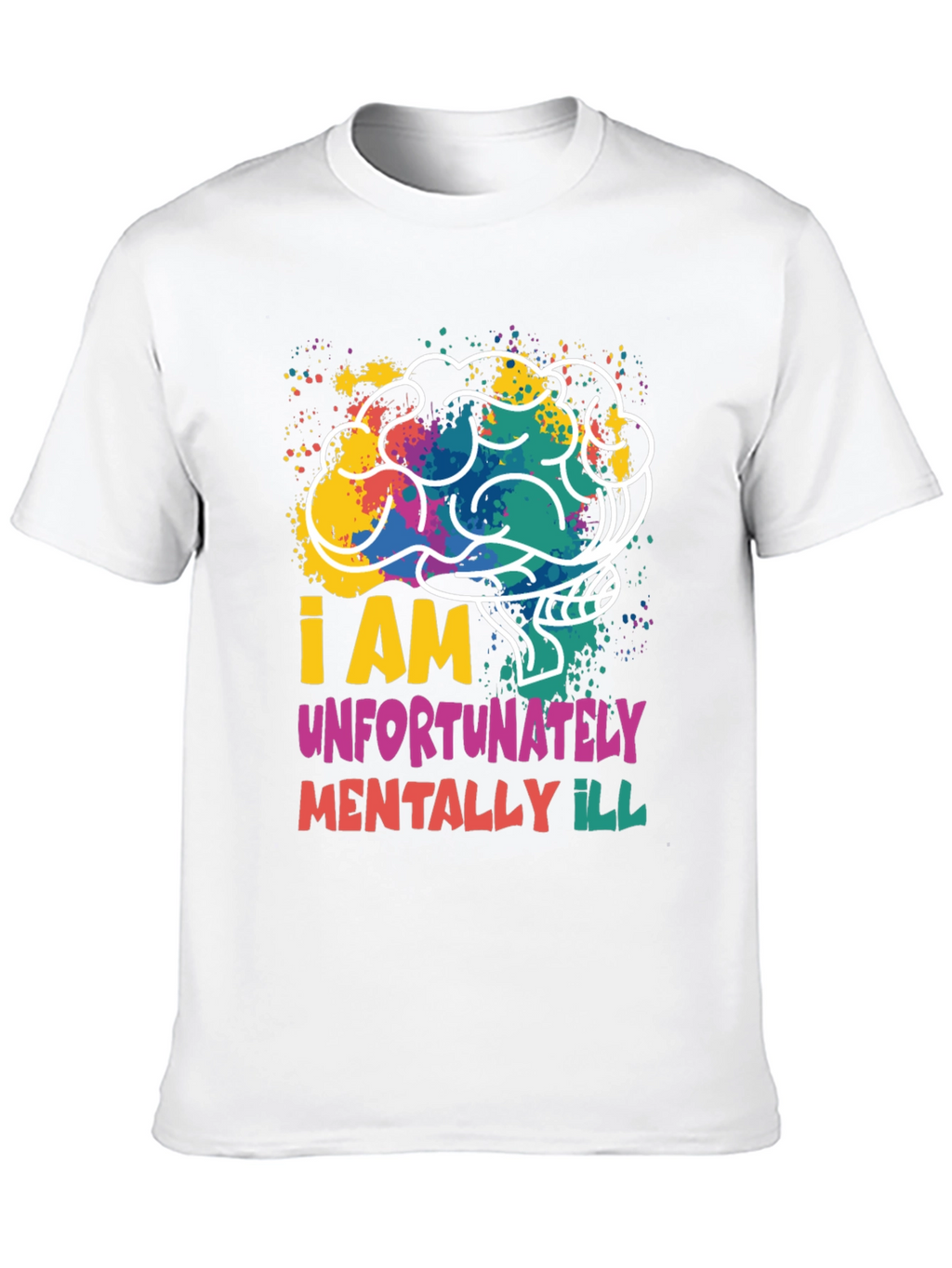 I am Unfortunately Mentally Ill Graphic Tee