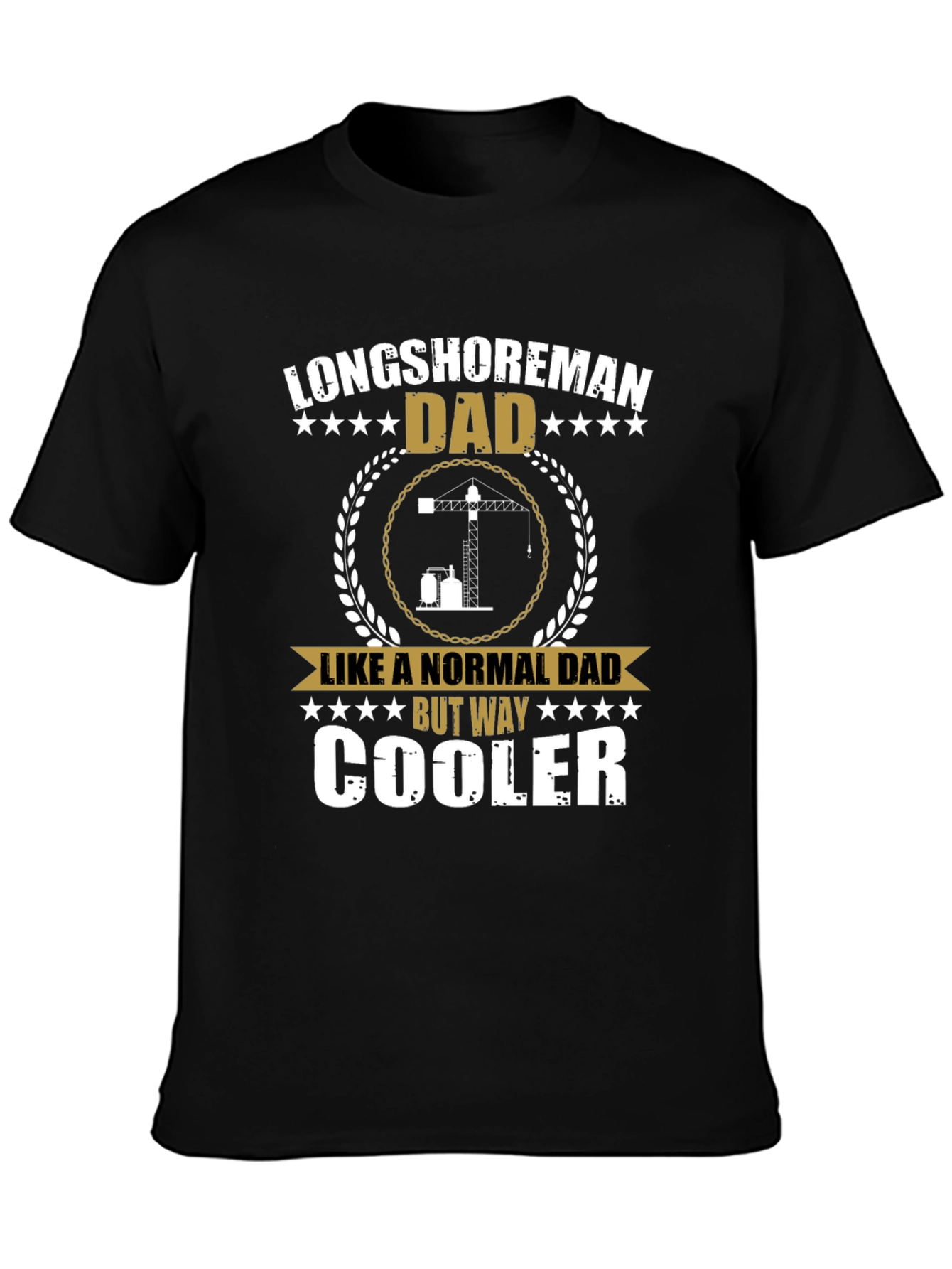 Longshoreman Dad T-Shirt - Cool Fathers Day Gift