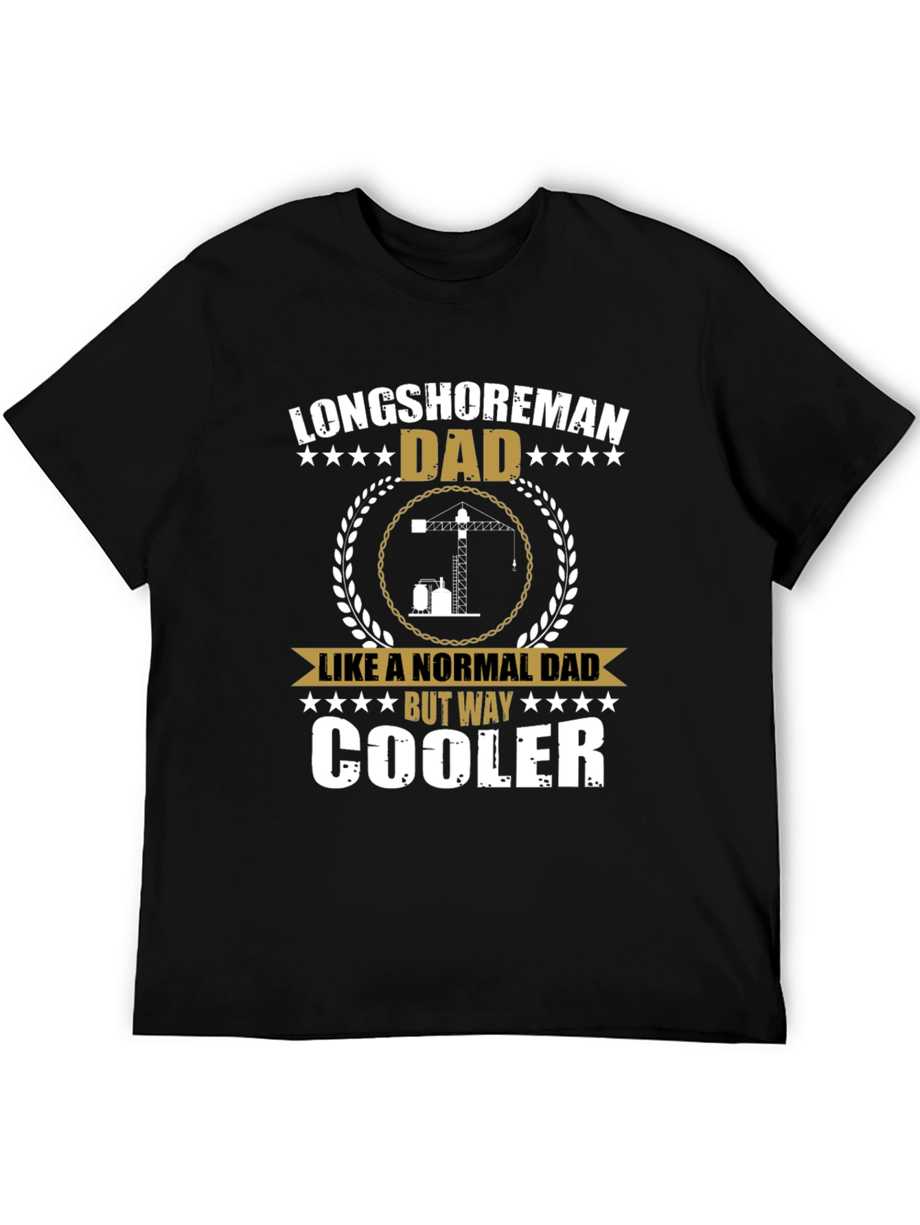 Longshoreman Dad T-Shirt - Cool Fathers Day Gift