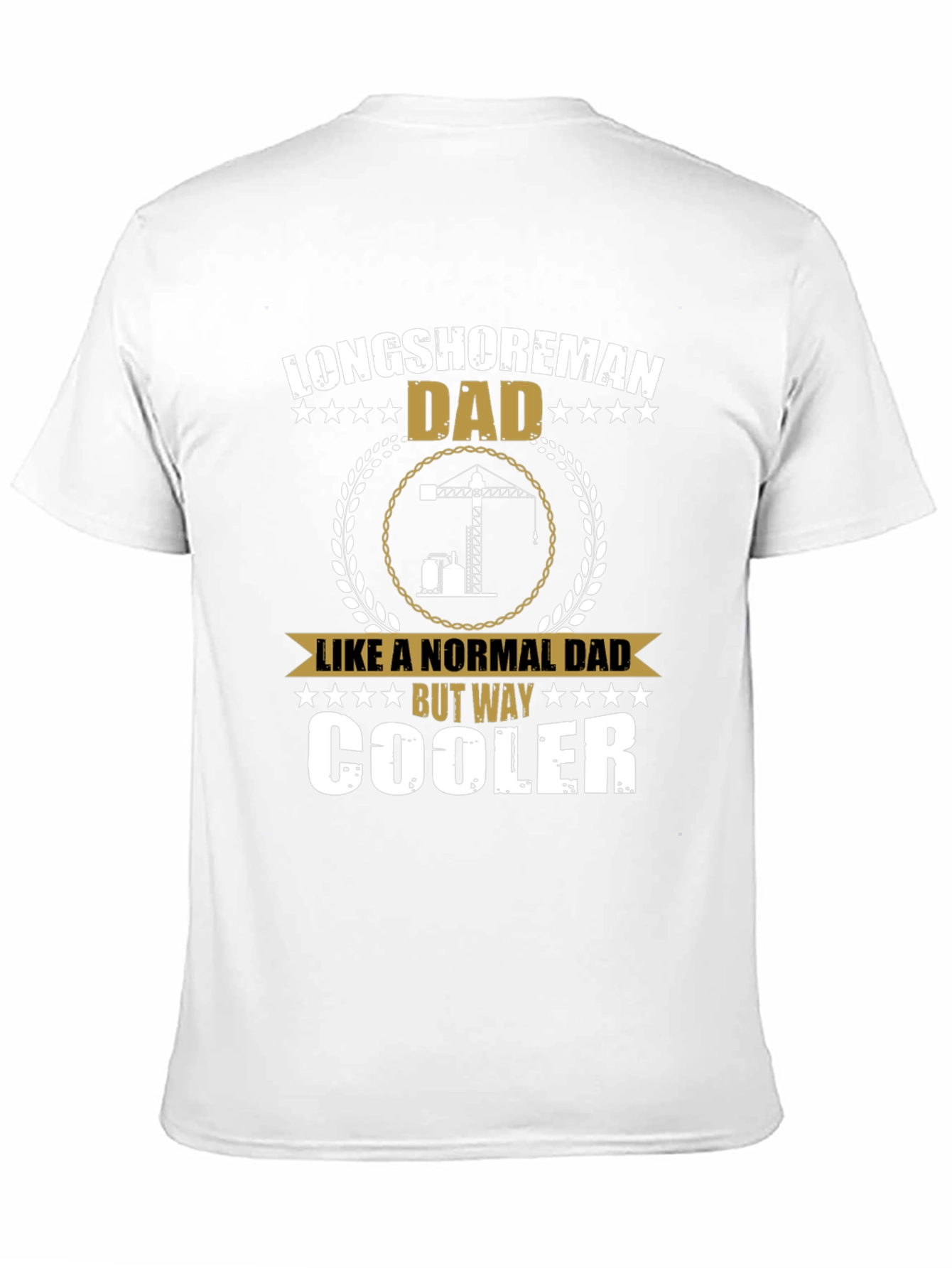 Longshoreman Dad T-Shirt - Cool Fathers Day Gift