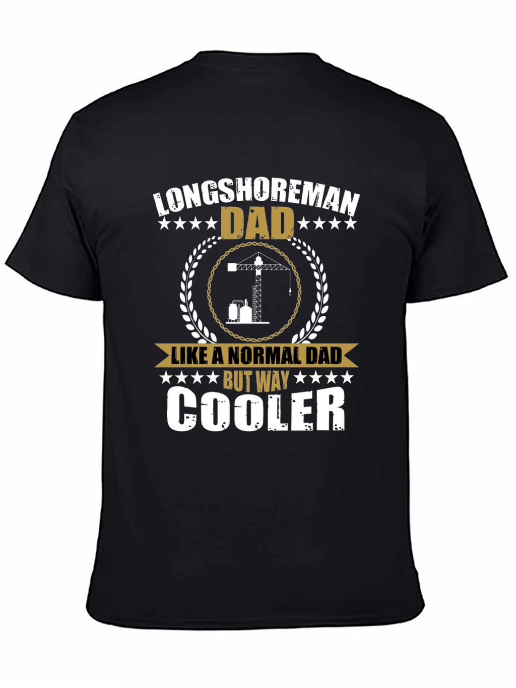 Longshoreman Dad T-Shirt - Cool Fathers Day Gift