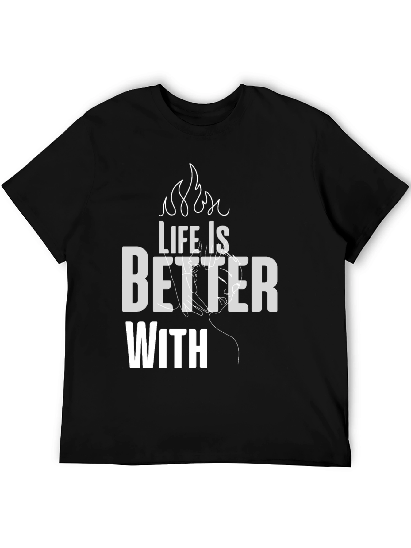 Life is Better With T-Shirt