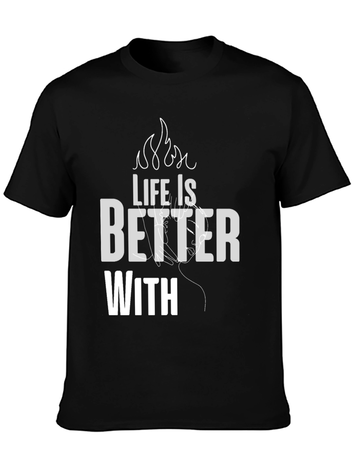 Life is Better With T-Shirt