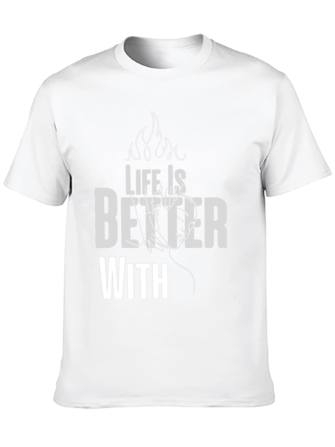 Life is Better With T-Shirt