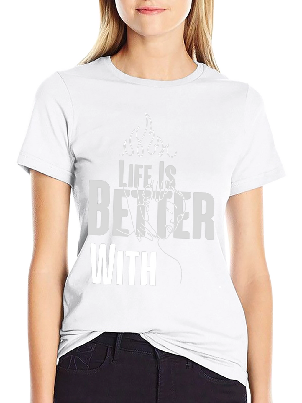 Life is Better With T-Shirt