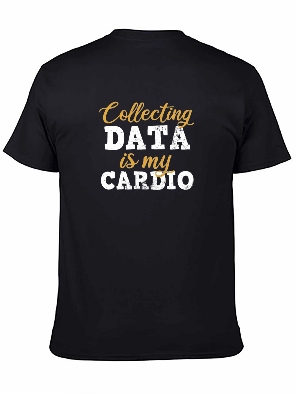 Collecting Data is My Cardio T-Shirt