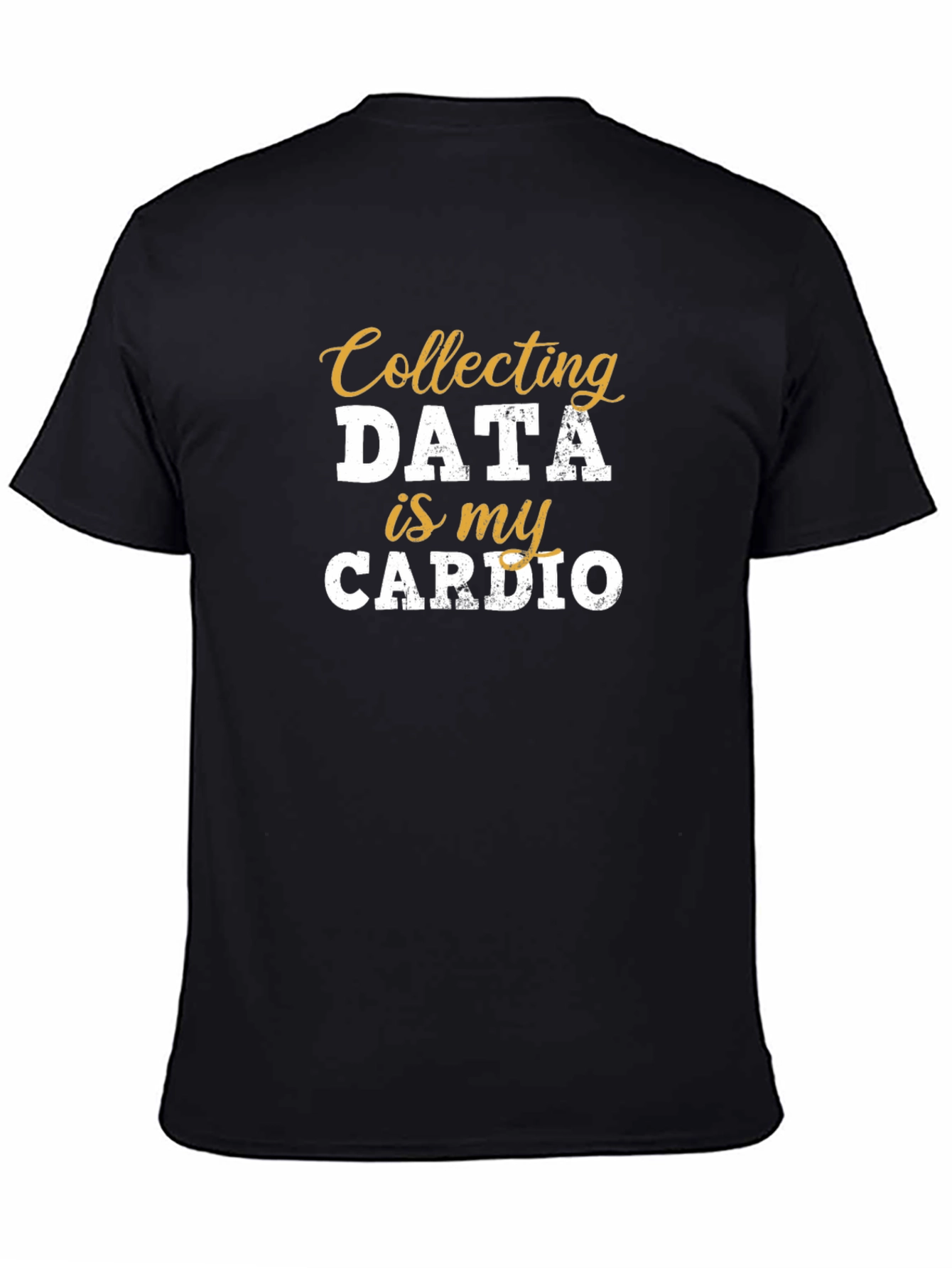 Collecting Data is My Cardio T-Shirt