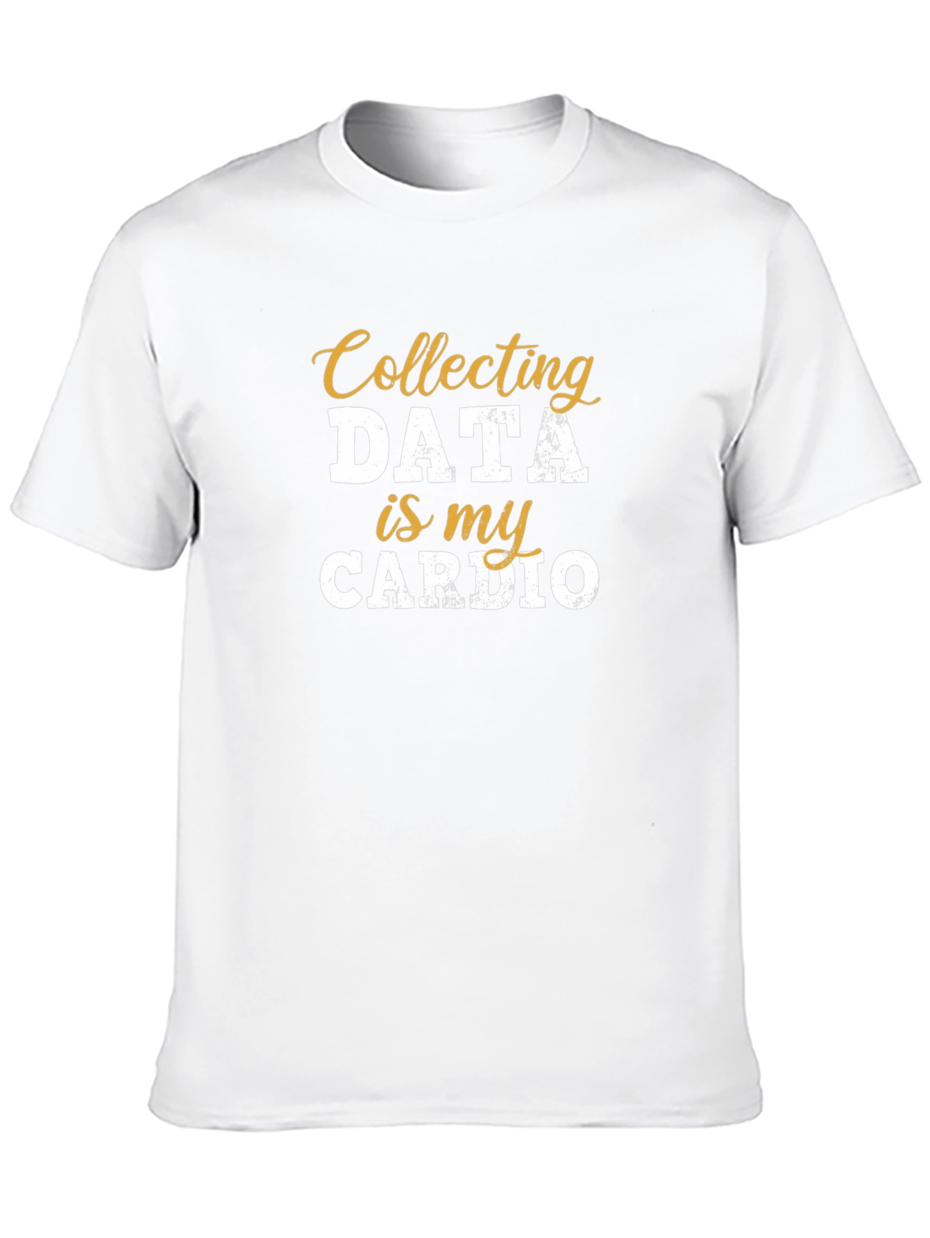 Collecting Data is My Cardio T-Shirt
