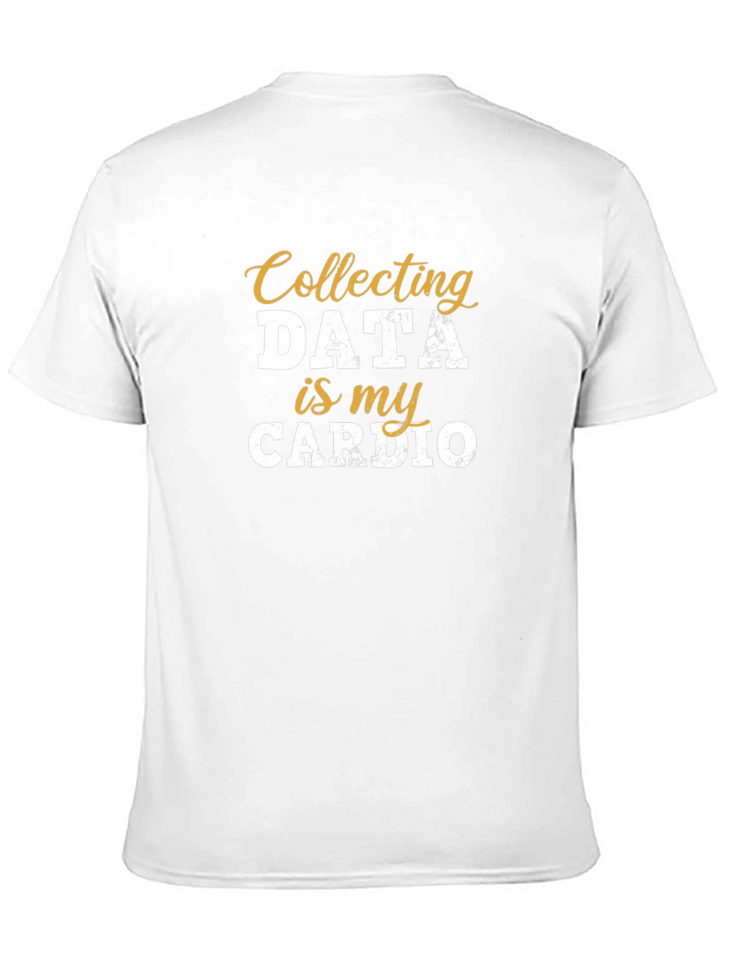 Collecting Data is My Cardio T-Shirt