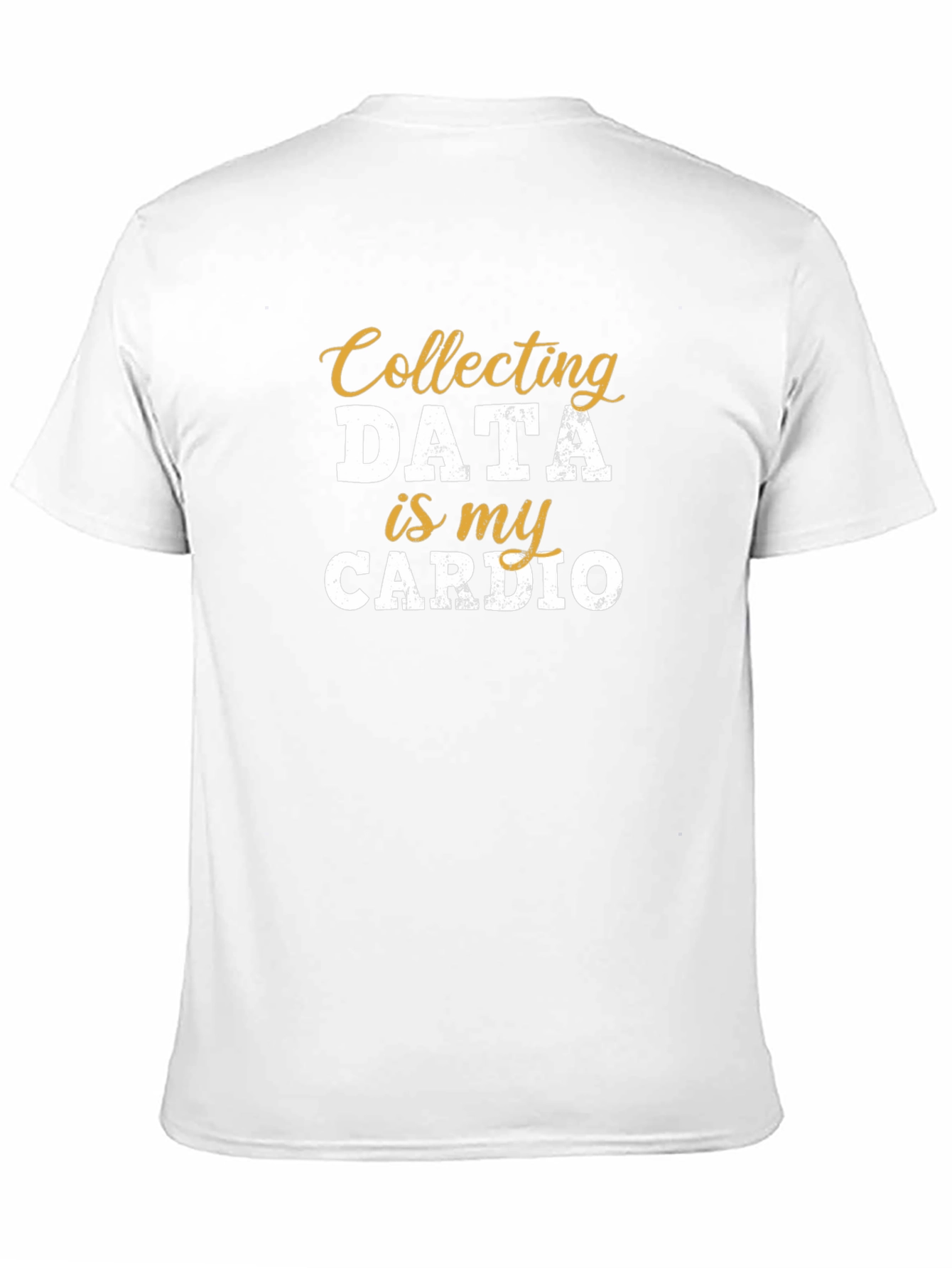Collecting Data is My Cardio T-Shirt