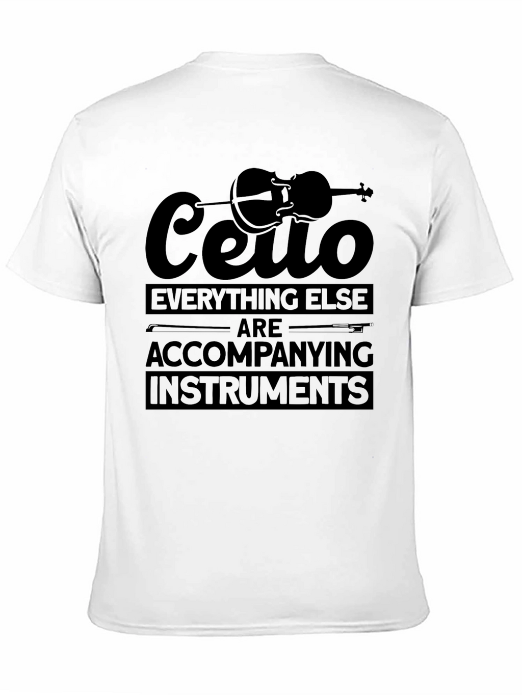 Cello Everything Else T-Shirt - Musician Tee