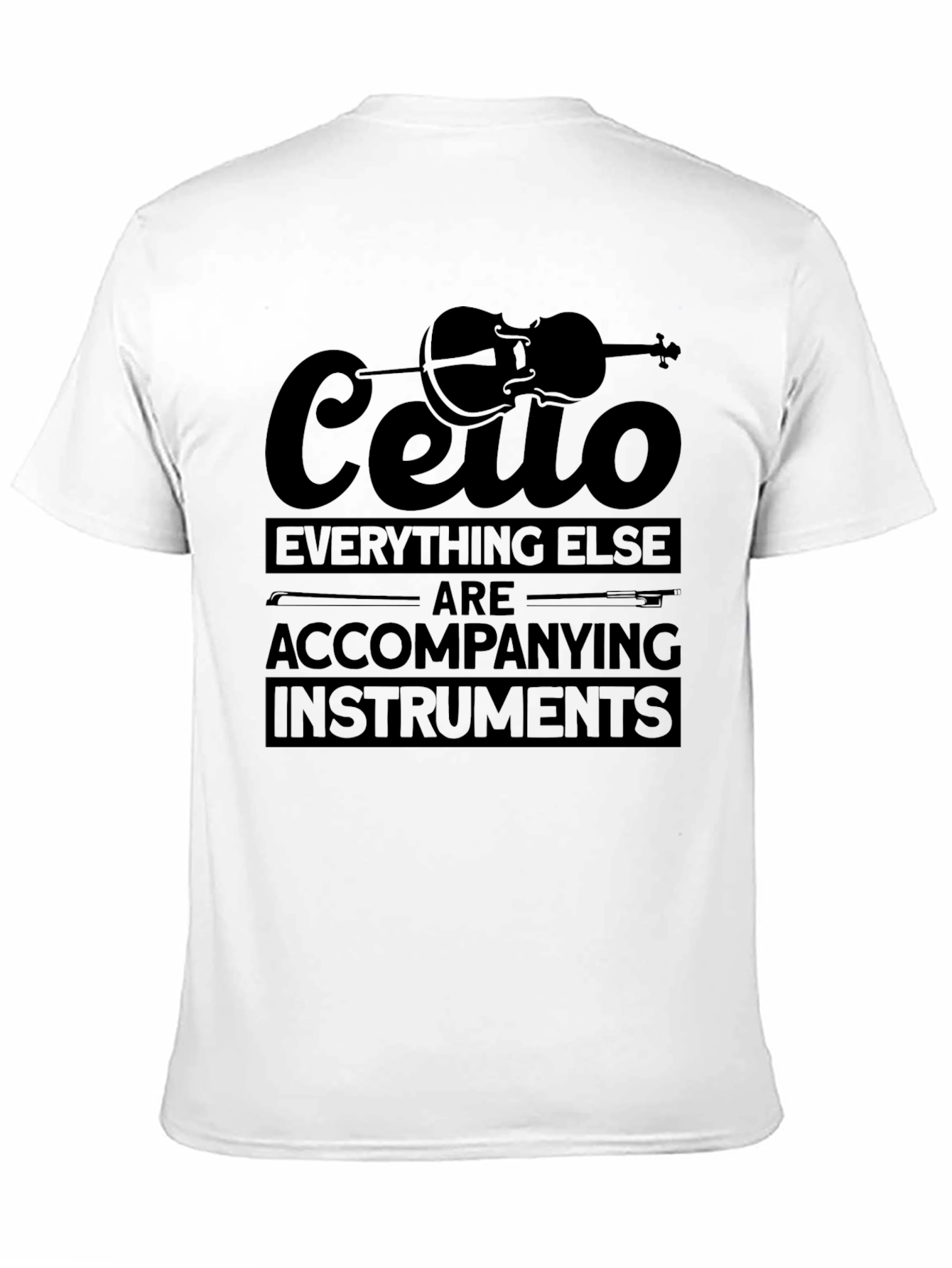 Cello Everything Else T-Shirt - Musician Tee