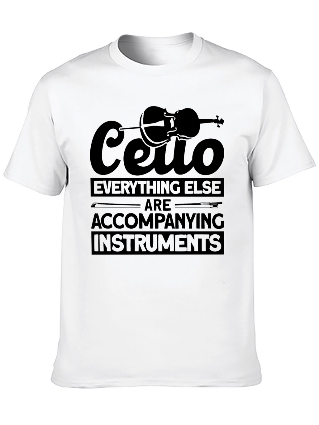 Cello Everything Else T-Shirt - Musician Tee