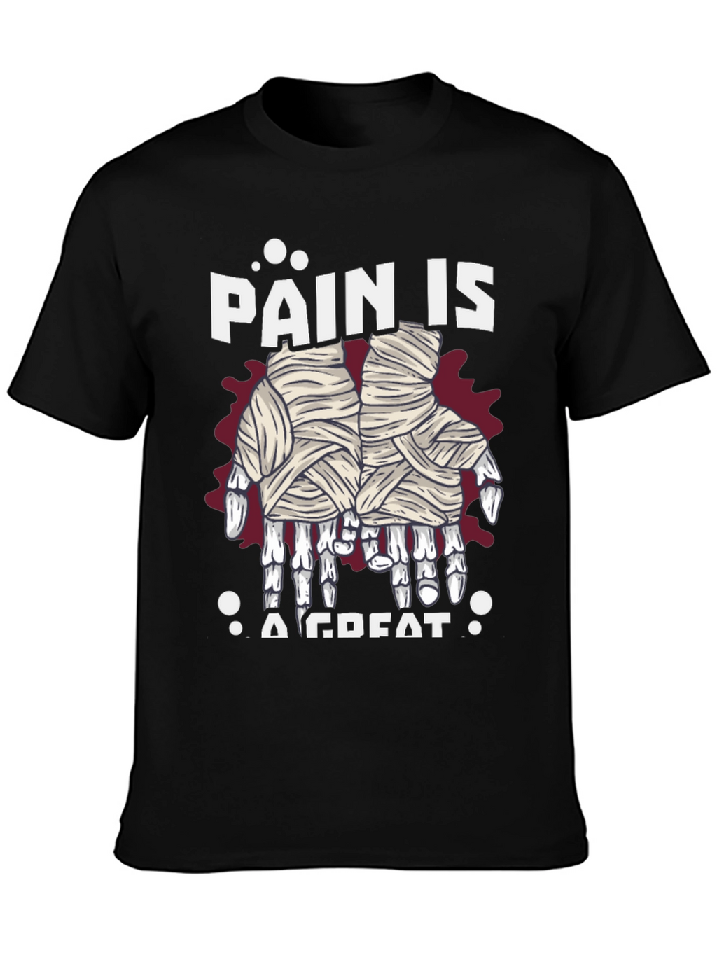 Pain is A Great Halloween Mummy Hands T-Shirt