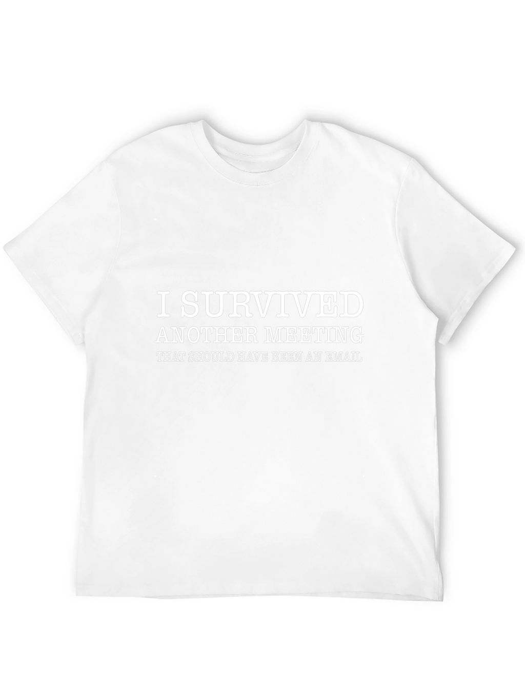 I Survived Meeting T-Shirt - Funny Work Tee