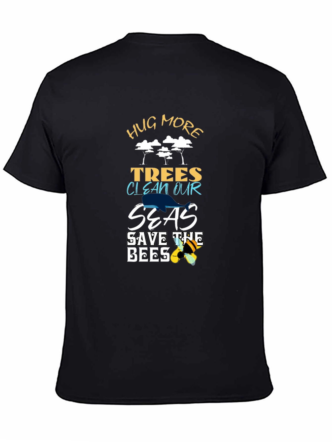Eco-Friendly Black T-Shirt: Hug Trees Clean Seas Save Bees