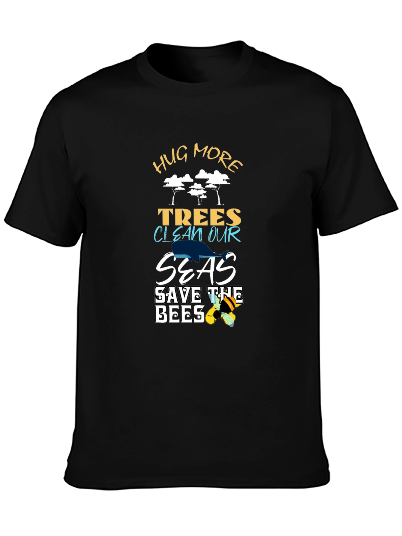 Eco-Friendly Black T-Shirt: Hug Trees Clean Seas Save Bees