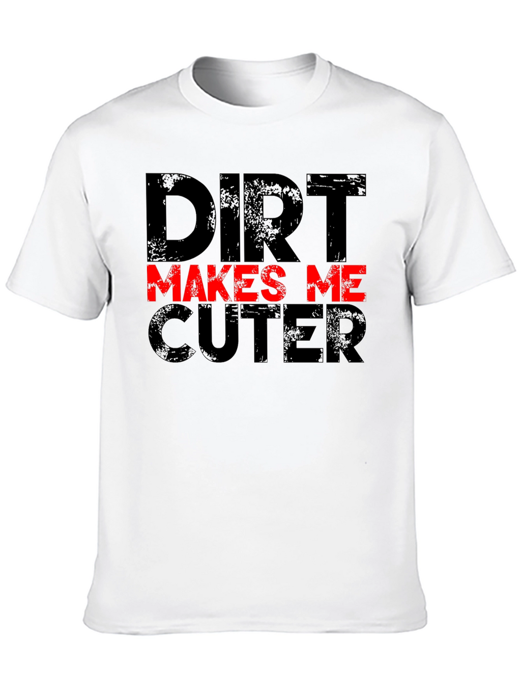 Dirt Makes Me Cuter Black Graphic T-Shirt