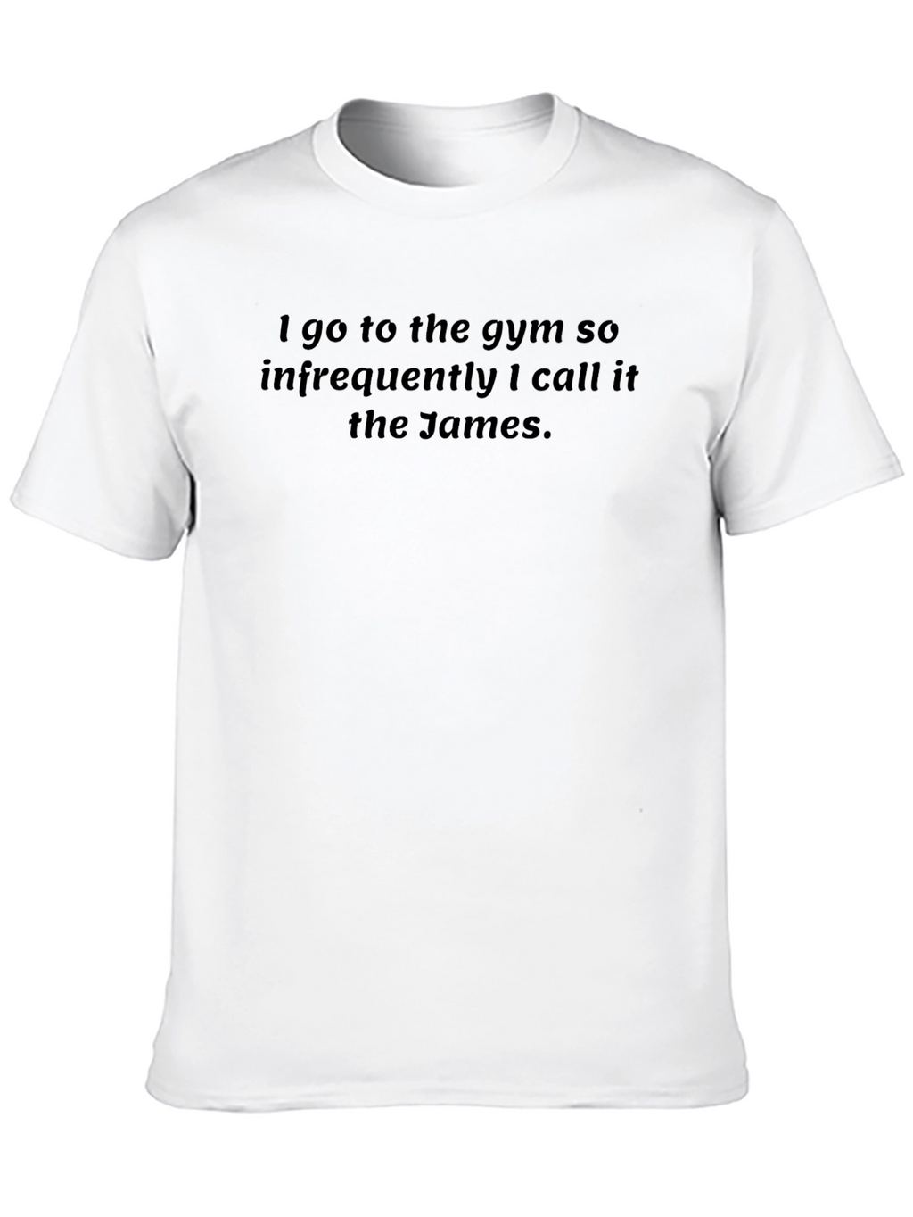 Funny Gym T-Shirt: I Call It The James