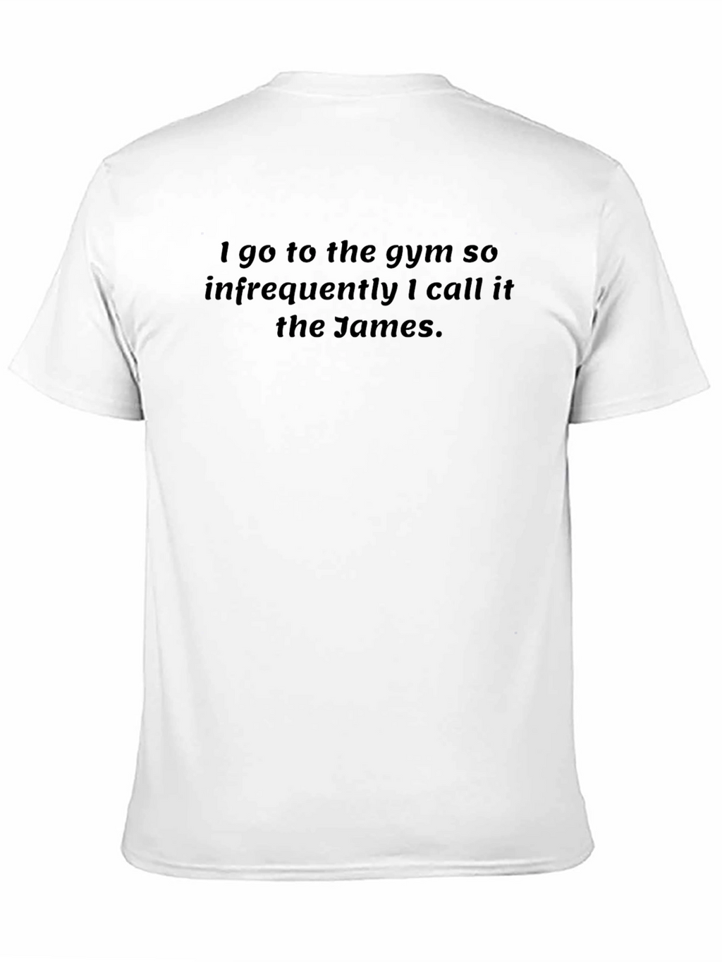 Funny Gym T-Shirt: I Call It The James