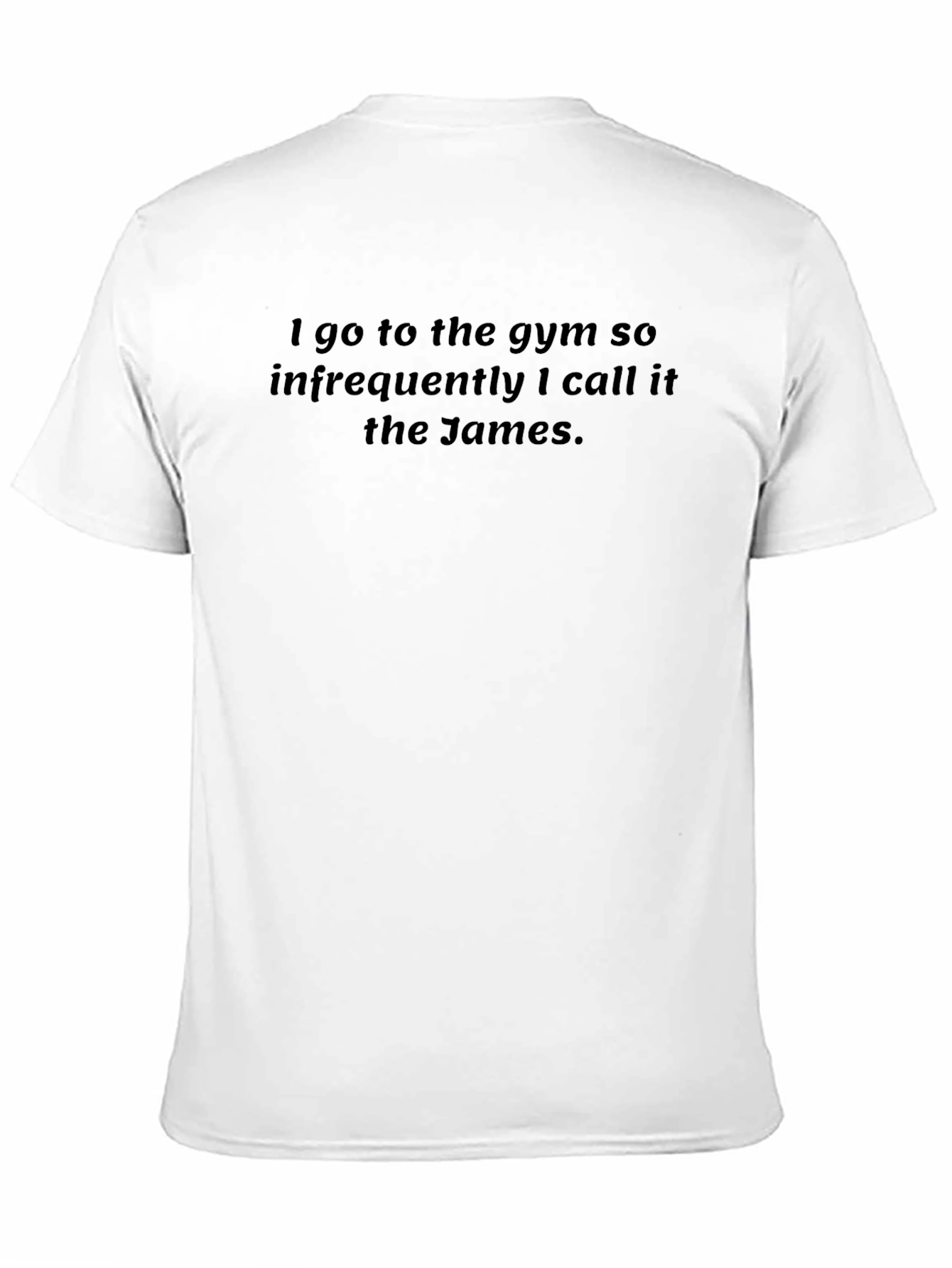 Funny Gym T-Shirt: I Call It The James