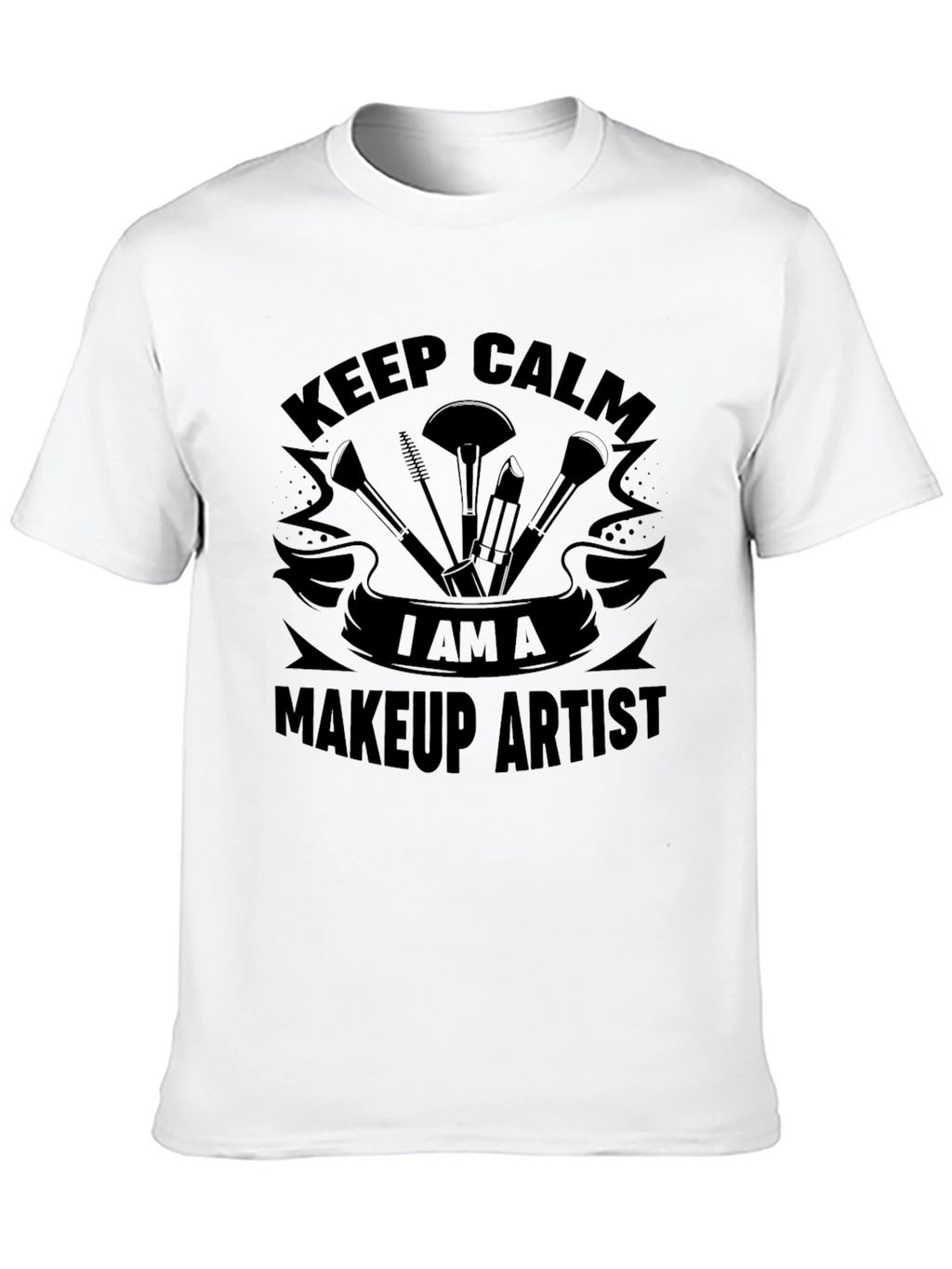 Keep Calm I Am A Makeup Artist T-Shirt