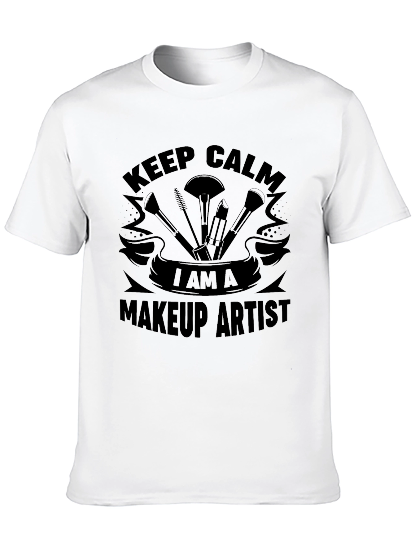 Keep Calm I Am A Makeup Artist T-Shirt