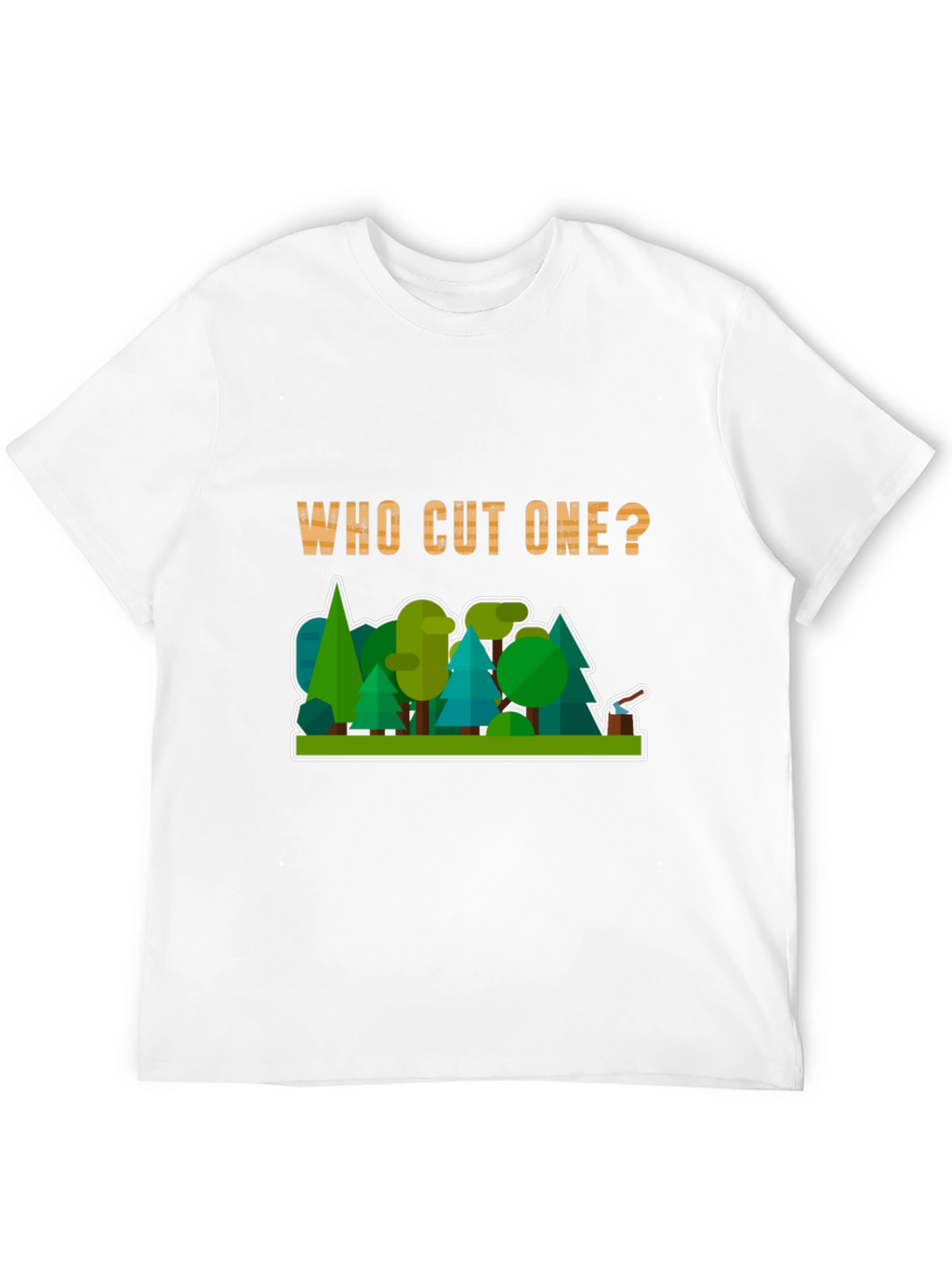 Who Cut One? Funny Lumberjack T-Shirt