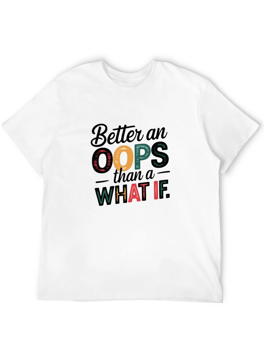 Better an Oops Graphic T-Shirt