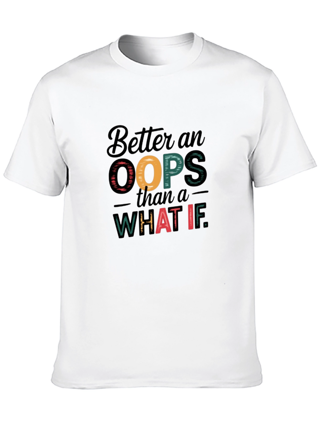 Better an Oops Graphic T-Shirt