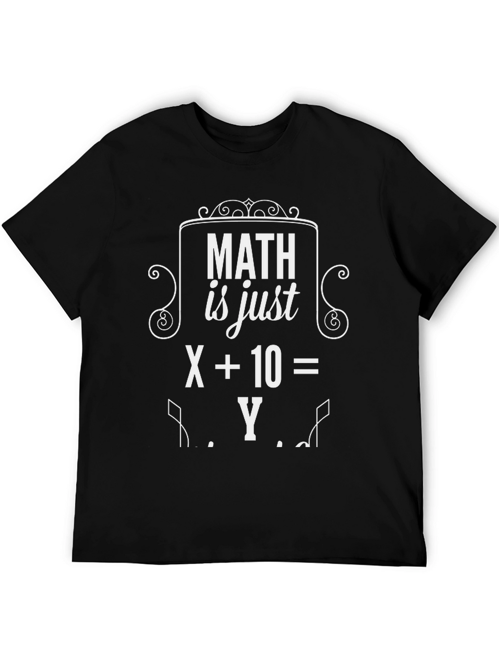Math is Just X+10=Y Graphic Tee
