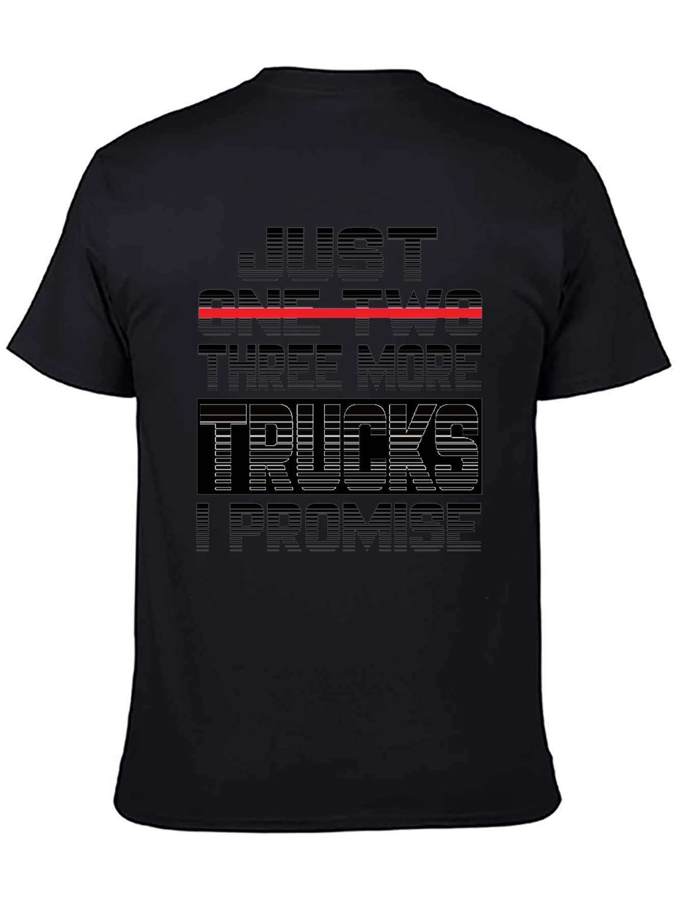 Just One Two Three More Trucks I Promise T-Shirt