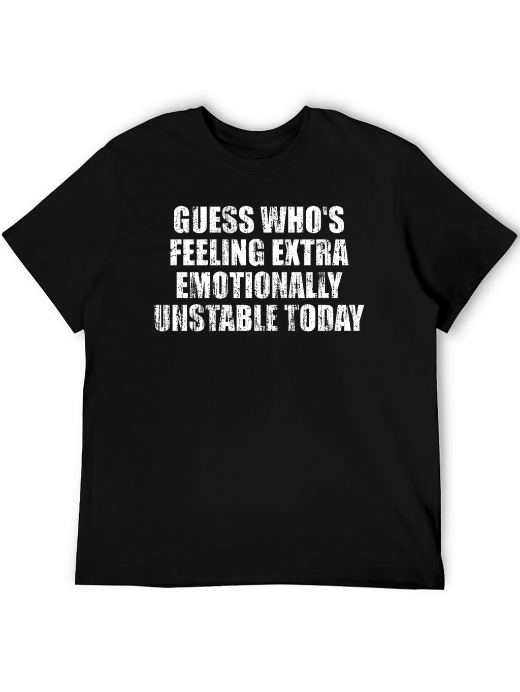 Emotionally Unstable Today Graphic Tee