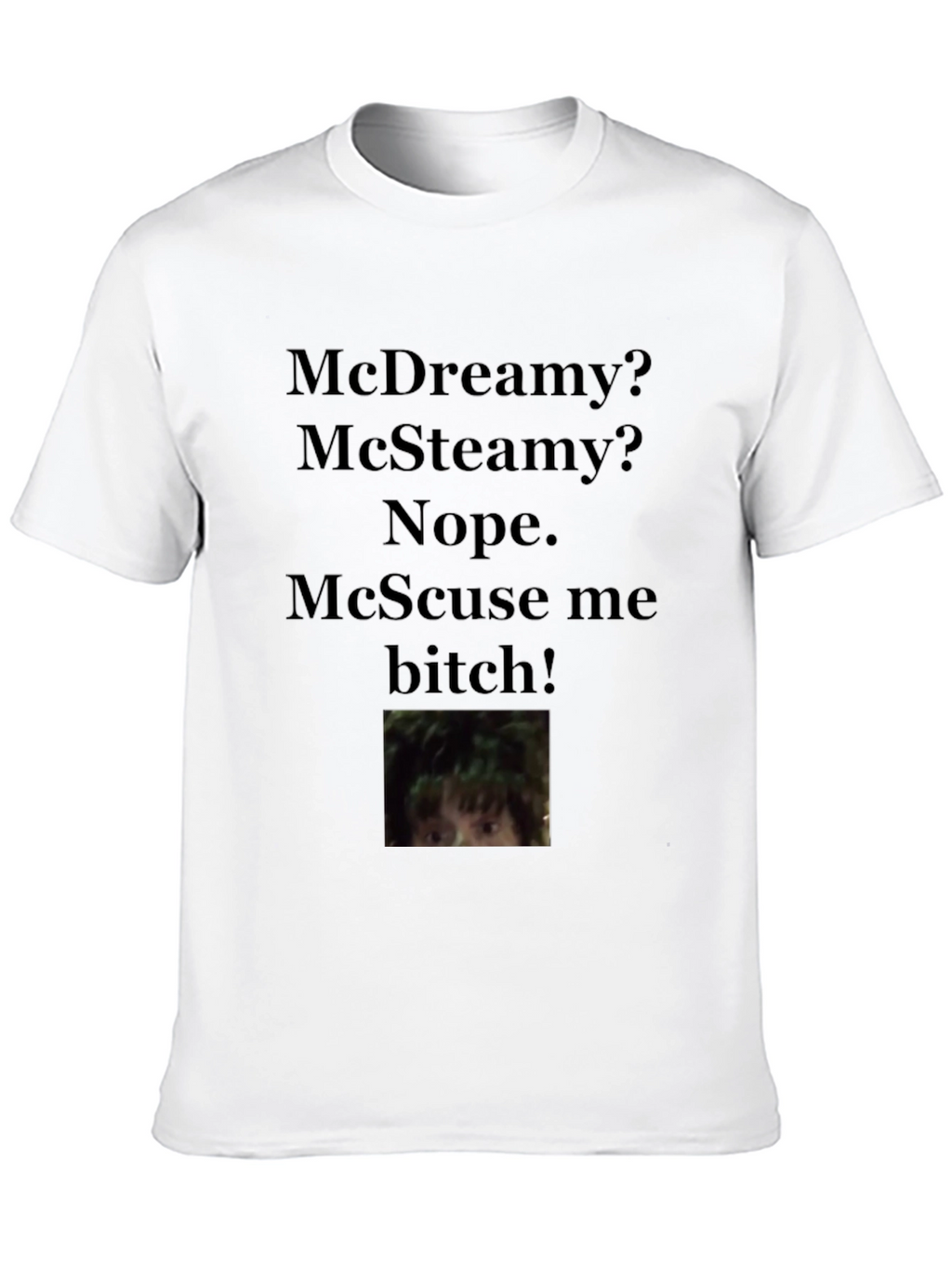 McScuse Me T-Shirt