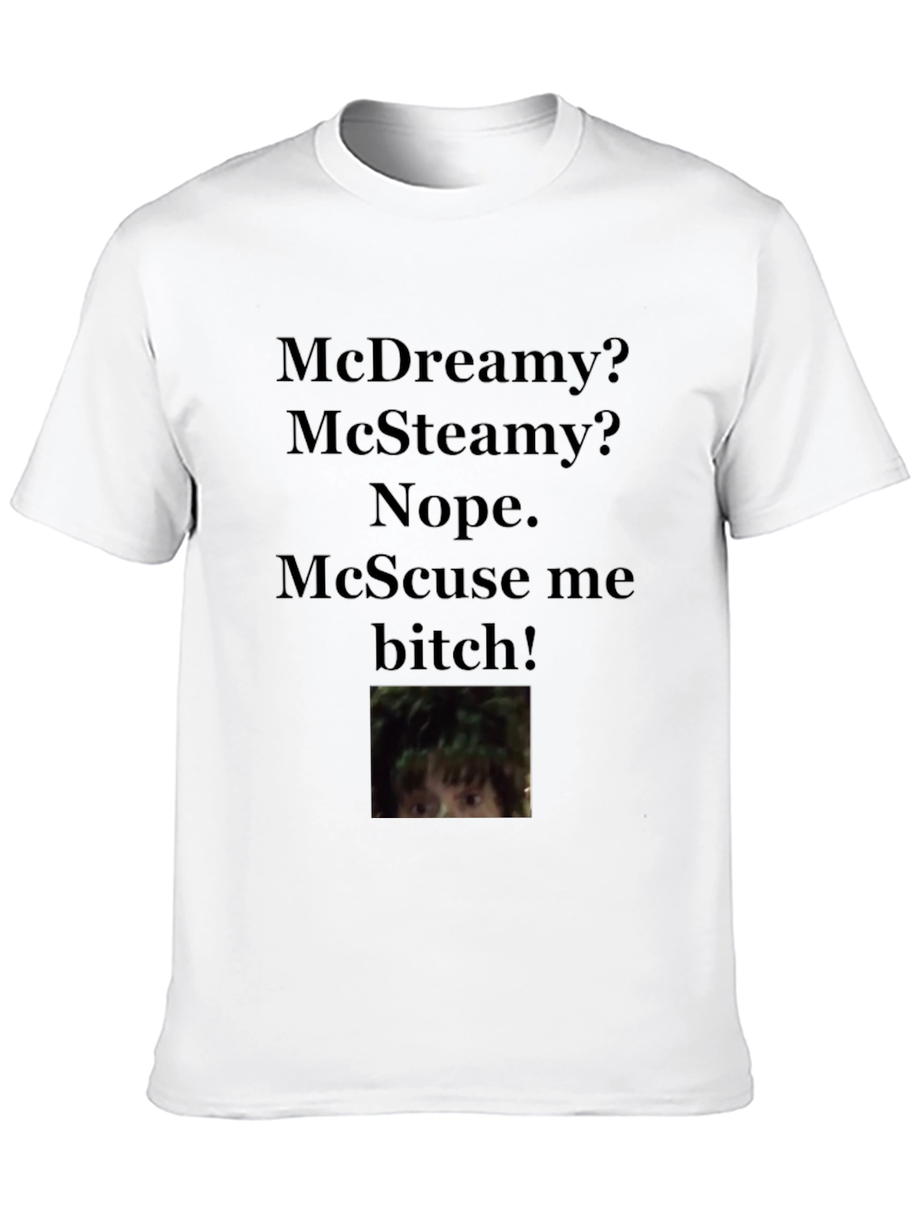 McScuse Me T-Shirt