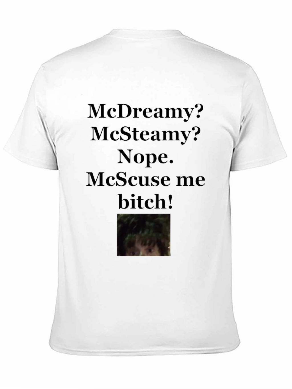 McScuse Me T-Shirt